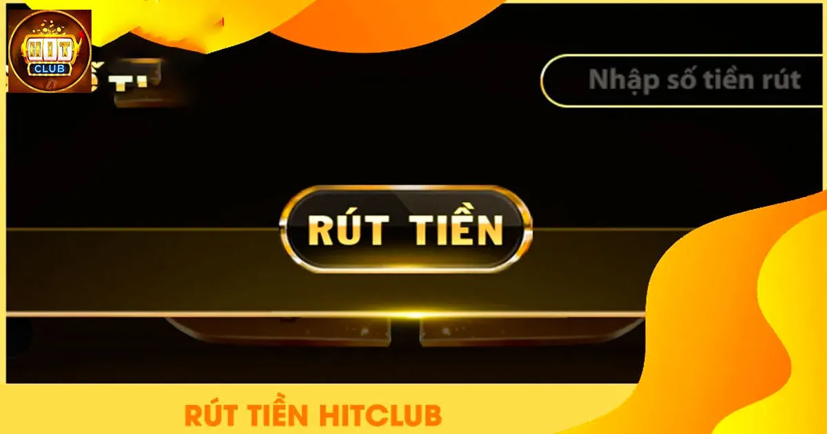 Lưu ý trong rút tiền Hitclub hiệu quả