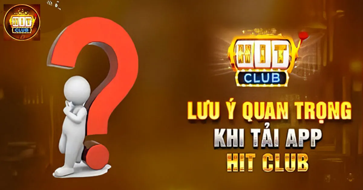 Lưu ý bet thủ không bỏ qua khi tải Hitclub 